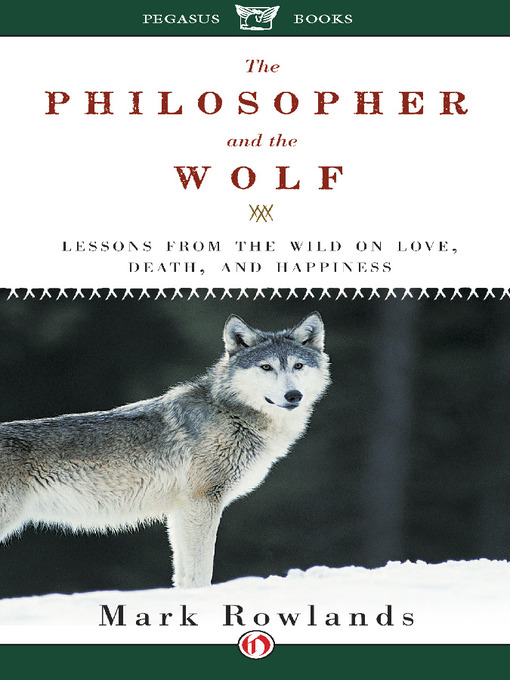 Title details for Philosopher and the Wolf by Mark Rowlands - Available
